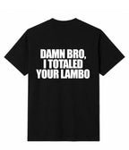 I Totaled Your Lambo T-Shirt
