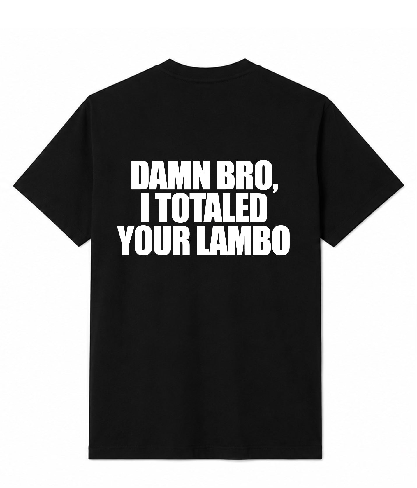 I Totaled Your Lambo T-Shirt